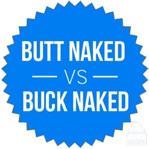 is it butt or buck naked